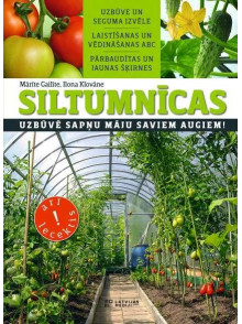 Siltumnīcas. Uzbūvē sapņu māju saviem augiem!