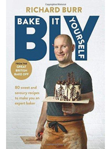 BIY. Bake it Yourself: Over 80 sweet and savoury recipes