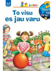 To visu es jau varu. Kāpēc? Kādēļ? Kā tā? 2-4 gadi