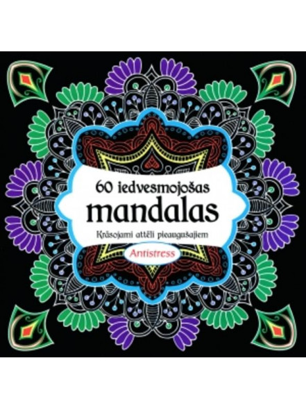 Antistress. 60 iedvesmojošas mandalas