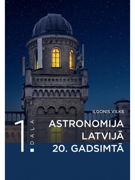 Astronomija Latvijā 20. gadsimtā. 1. daļa