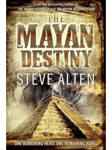 The Mayan Destiny: Book Three of The Mayan Trilogy.