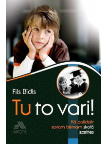 Tu to vari! Kā palīdzēt savam bērnam skolā izcelties
