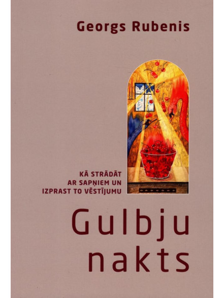 Gulbju nakts. Kā strādāt ar sapņiem un izprast to vēstījumu