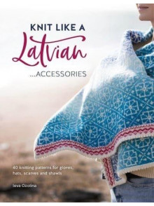 Knit Like a Latvian: Accessories