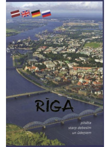 Rīga. Pilsēta starp debesīm un ūdeņiem