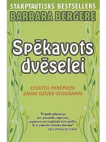 Spēkavots dvēselei. Efektīvi paņēmieni savas dzīves veidoša